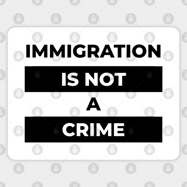 Immigration Is Not A Crime (Black Print) Magnet by the gulayfather